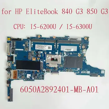 6050A2892401-MB-A01 для HP Elitebook 840 850 G3 Материнская плата ноутбука Процессор: I5-6200U/6300U DDR4 903739-601 918312-601 826806-601