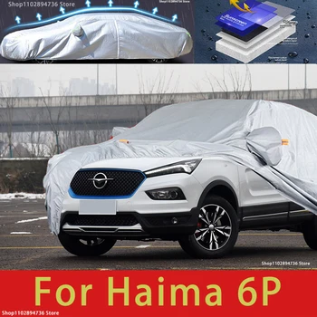 Для Haima 6P Наружная защита, полные автомобильные чехлы, снежный покров, солнцезащитный козырек, водонепроницаемые пылезащитные внешние автомобильные аксессуары