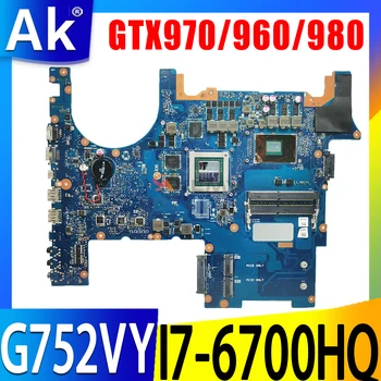 G752VY Материнская плата Для ноутбука ASUS ROG GFX752 GFX752V G752VT G752VL Материнская плата I7-6700HQ GTX980M-4GB GTX970 GTX965 GTX960 100% В порядке