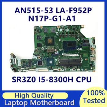DH5VF LA-F952P Материнская плата для ноутбука Acer AN515-53 Материнская плата с процессором SR3Z0 I5-8300H N17P-G1-A1 GTX1050TI 4 ГБ 100% Полностью протестирована